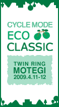 CYCLE MODE ECO CLASSIC -TWIN RING MOTEGI-