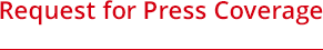 Request for Press Coverage