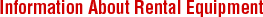 Information About Rental Equipment